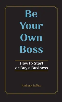 Bądź swoim własnym szefem: jak założyć lub kupić firmę - Be Your Own Boss: How to Start or Buy a Business