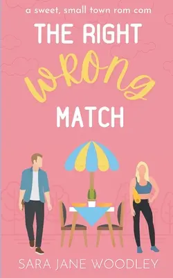 The Right Wrong Match: Słodka, małomiasteczkowa komedia romantyczna - The Right Wrong Match: A Sweet, Small Town Romantic Comedy