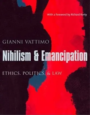 Nihilizm i emancypacja: Etyka, polityka i prawo - Nihilism & Emancipation: Ethics, Politics, & Law