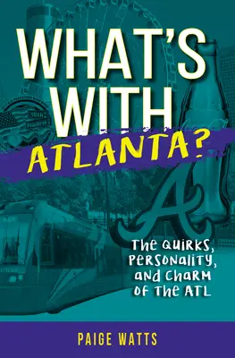 Co jest z Atlantą? Dziwactwa, osobowość i urok ATL - What's with Atlanta?: The Quirks, Personality, and Charm of the ATL