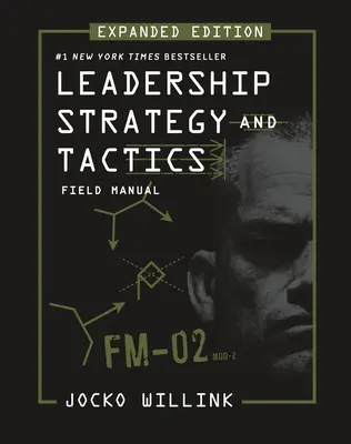 Strategia i taktyka przywództwa: Podręcznik polowy, wydanie rozszerzone - Leadership Strategy and Tactics: Field Manual Expanded Edition