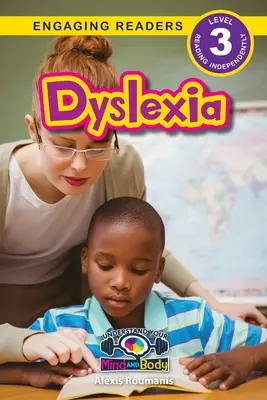 Dysleksja: Zrozum swój umysł i ciało (Angażujący czytelnicy, poziom 3) - Dyslexia: Understand Your Mind and Body (Engaging Readers, Level 3)