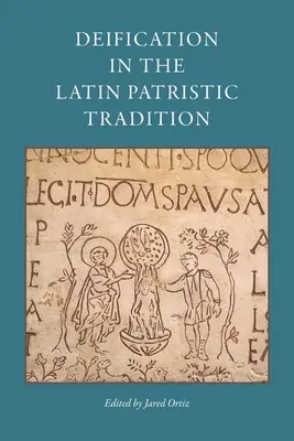 Deifikacja w łacińskiej tradycji patrystycznej - Deification in the Latin Patristic Tradition