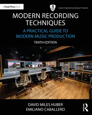 Nowoczesne techniki nagrywania: Praktyczny przewodnik po nowoczesnej produkcji muzycznej - Modern Recording Techniques: A Practical Guide to Modern Music Production