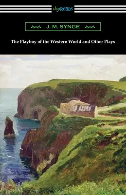 Playboy zachodniego świata i inne sztuki - The Playboy of the Western World and Other Plays