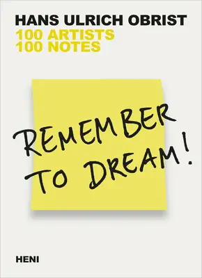 Remember to Dream!: 100 artystów, 100 notatek - Remember to Dream!: 100 Artists, 100 Notes