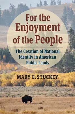 Dla przyjemności ludzi: Tworzenie tożsamości narodowej na amerykańskich ziemiach publicznych - For the Enjoyment of the People: The Creation of National Identity in American Public Lands