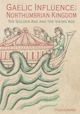 Wpływy gaelickie w królestwie Northumbrii: Złoty wiek i epoka wikingów - Gaelic Influence in the Northumbrian Kingdom: The Golden Age and the Viking Age