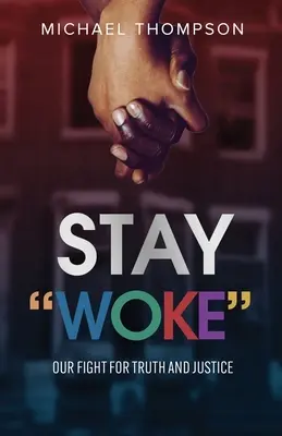 Stay Woke: Nasza walka o prawdę i sprawiedliwość - Stay Woke: Our Fight for Truth and Justice