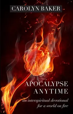 Apokalipsa w każdej chwili: Międzyduchowa pobożność dla płonącego świata - Apocalypse Anytime: An Interspiritual Devotional for a World on Fire