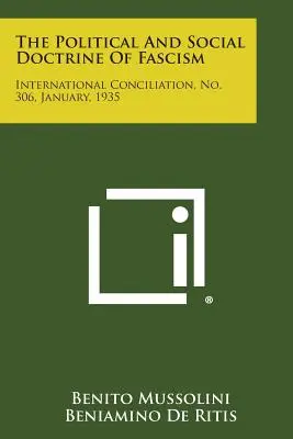 Polityczna i społeczna doktryna faszyzmu: International Conciliation, nr 306, styczeń 1935 r. - The Political and Social Doctrine of Fascism: International Conciliation, No. 306, January, 1935