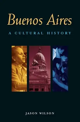 Buenos Aires: Historia kultury - Buenos Aires: A Cultural History