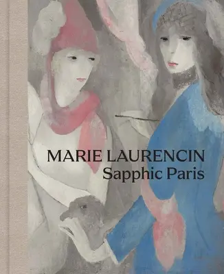 Marie Laurencin: Szafirowy Paryż - Marie Laurencin: Sapphic Paris