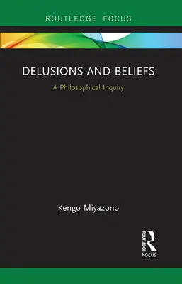 Urojenia i przekonania: Dociekania filozoficzne - Delusions and Beliefs: A Philosophical Inquiry