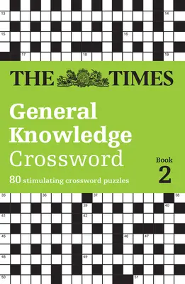 The Times General Knowledge Crossword Book 2: 80 stymulujących krzyżówek - The Times General Knowledge Crossword Book 2: 80 Stimulating Crossword Puzzles