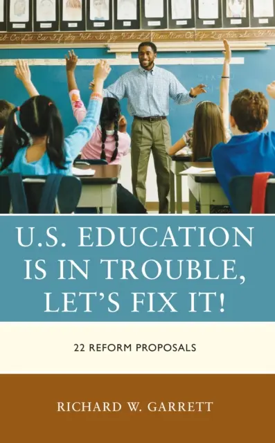 Edukacja w USA jest w tarapatach, naprawmy to!: 22 propozycje reform - U.S. Education Is in Trouble, Let's Fix It!: 22 Reform Proposals