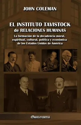 El Instituto Tavistock de Relaciones Humanas: La formacin de la decadencia moral, espiritual, cultural, poltica y econmica de los Estados Unidos de