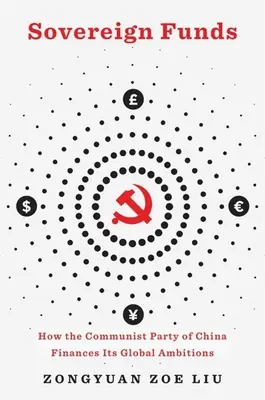 Suwerenne fundusze: Jak Komunistyczna Partia Chin finansuje swoje globalne ambicje - Sovereign Funds: How the Communist Party of China Finances Its Global Ambitions