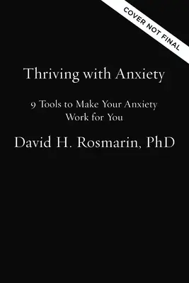 Thriving with Anxiety: 9 narzędzi, które sprawią, że twój niepokój będzie dla ciebie pracował - Thriving with Anxiety: 9 Tools to Make Your Anxiety Work for You