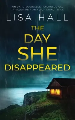 THE DAY SHE DISAPPEARED - nie do odrzucenia thriller psychologiczny z zaskakującym zwrotem akcji. - THE DAY SHE DISAPPEARED an unputdownable psychological thriller with an astonishing twist