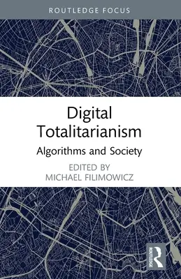 Cyfrowy totalitaryzm: Algorytmy i społeczeństwo - Digital Totalitarianism: Algorithms and Society