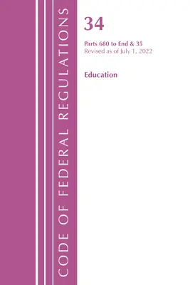 Code of Federal Regulations, Title 34 Education 680-End & 35 (Reserved), zmieniony od 1 lipca 2022 r. (Office of the Federal Register (U S )) - Code of Federal Regulations, Title 34 Education 680-End & 35 (Reserved), Revised as of July 1, 2022 (Office of the Federal Register (U S ))