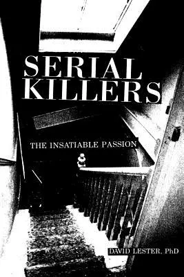 Seryjni mordercy: Nienasycona pasja - Serial Killers: The Insatiable Passion