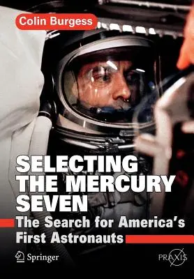 Wybór Mercury Seven: Poszukiwania pierwszych amerykańskich astronautów - Selecting the Mercury Seven: The Search for America's First Astronauts