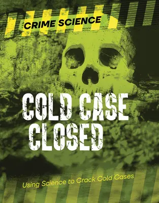 Zimna sprawa zamknięta: Wykorzystanie nauki do rozwiązywania zimnych spraw - Cold Case Closed: Using Science to Crack Cold Cases