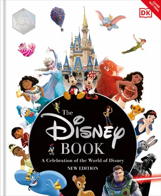 The Disney Book New Edition: A Celebration of the World of Disney: Centenary Edition