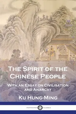 The Spirit of the Chinese People: Z esejem o cywilizacji i anarchii - The Spirit of the Chinese People: With an Essay on Civilisation and Anarchy