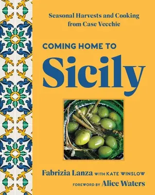 Powrót do domu na Sycylii: sezonowe zbiory i gotowanie z Case Vecchie - Coming Home to Sicily: Seasonal Harvests and Cooking from Case Vecchie