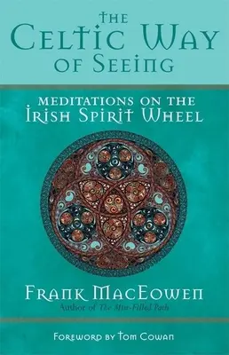 Celtycki sposób widzenia: Medytacje na irlandzkim kole duchów - The Celtic Way of Seeing: Meditations on the Irish Spirit Wheel