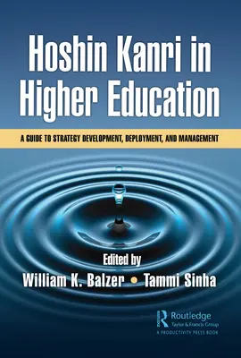 Hoshin Kanri w szkolnictwie wyższym: Przewodnik po opracowywaniu, wdrażaniu i zarządzaniu strategią - Hoshin Kanri in Higher Education: A Guide to Strategy Development, Deployment, and Management