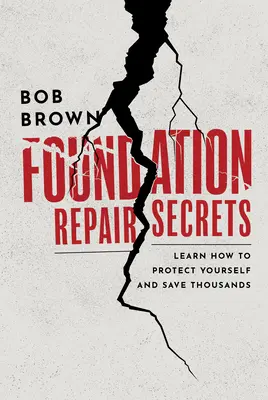 Sekrety naprawy fundamentów: Dowiedz się, jak chronić siebie i zaoszczędzić tysiące - Foundation Repair Secrets: Learn How to Protect Yourself and Save Thousands