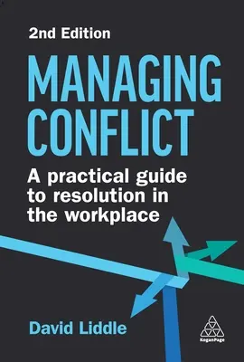 Zarządzanie konfliktem: Praktyczny przewodnik po rozwiązywaniu konfliktów w miejscu pracy - Managing Conflict: A Practical Guide to Resolution in the Workplace