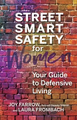 Street Smart Bezpieczeństwo dla kobiet: Twój przewodnik po obronnym życiu - Street Smart Safety for Women: Your Guide to Defensive Living