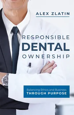 Odpowiedzialna własność w stomatologii: Równoważenie etyki i biznesu poprzez cel - Responsible Dental Ownership: Balancing Ethics and Business Through Purpose