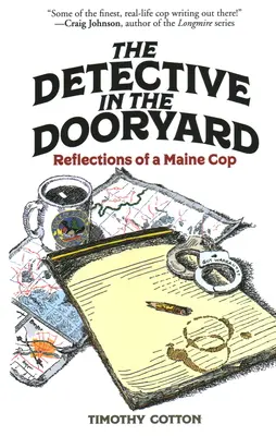 The Detective in the Dooryard: Refleksje gliniarza z Maine - The Detective in the Dooryard: Reflections of a Maine Cop