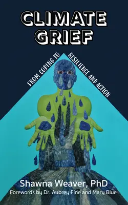 Smutek klimatyczny: Od radzenia sobie do odporności i działania - Climate Grief: From Coping to Resilience and Action