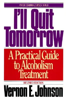 Rzucę palenie jutro: Praktyczny przewodnik po leczeniu alkoholizmu - I'll Quit Tomorrow: A Practical Guide to Alcoholism Treatment