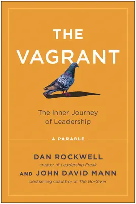 The Vagrant: Wewnętrzna podróż przywództwa: Przypowieść - The Vagrant: The Inner Journey of Leadership: A Parable