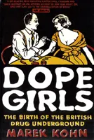 Dope Girls - Narodziny brytyjskiego podziemia narkotykowego - Dope Girls - The Birth Of The British Drug Underground