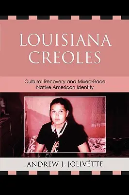 Louisiana Creoles: Odzyskiwanie kultury i tożsamość rdzennych Amerykanów mieszanej rasy - Louisiana Creoles: Cultural Recovery and Mixed-Race Native American Identity
