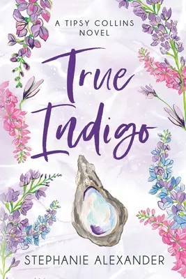 True Indigo: Powieść Tipsy Collins - True Indigo: A Tipsy Collins Novel