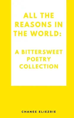 Wszystkie powody na świecie: Słodko-gorzki zbiór poezji - All the reasons in the world: A bittersweet poetry collection