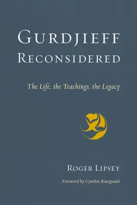 Gurdżijew na nowo rozważony: Życie, nauki, dziedzictwo - Gurdjieff Reconsidered: The Life, the Teachings, the Legacy