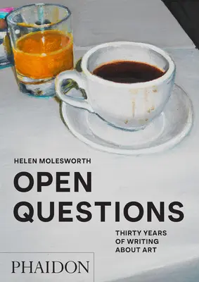 Otwarte pytania: Trzydzieści lat pisania o sztuce - Open Questions: Thirty Years of Writing about Art