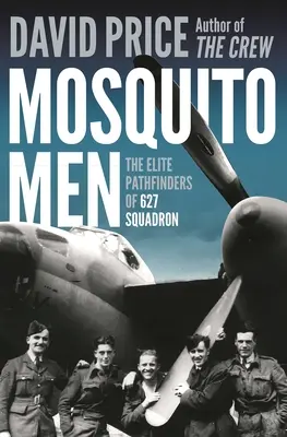 Mosquito Men: Elitarni poszukiwacze przygód z 627 Eskadry - Mosquito Men: The Elite Pathfinders of 627 Squadron