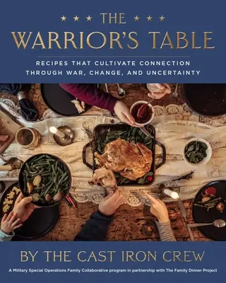 Stół wojownika: Przepisy, które pielęgnują więzi poprzez wojnę, zmiany i niepewność - The Warrior's Table: Recipes That Cultivate Connection Through War, Change, and Uncertainty